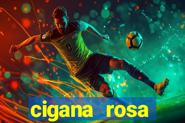 cigana rosa vermelha historia